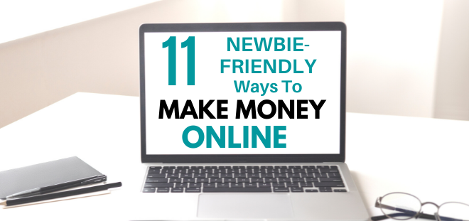 11 newbie friendly ways to make money online