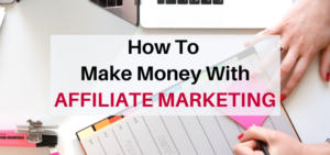 how to make money with affiliate marketing
