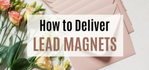 How to deliver lead magnets
