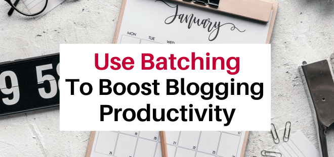 use batching to increase blogging productivity
