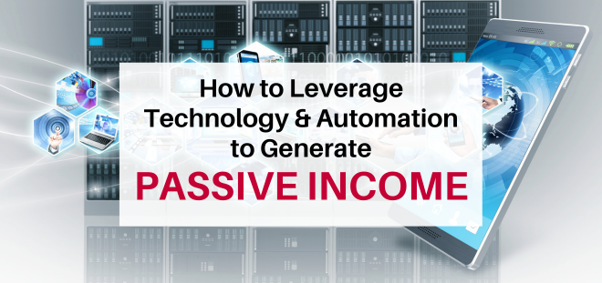 How to Leverage Technology and Automation to Generate Passive Income